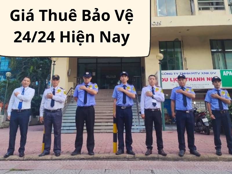 Giá Thuê Bảo Vệ 24/24 Hiện Nay